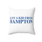 Just a kid from Hampton Spun Polyester Square Pillow