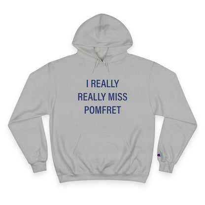 I Really Really Miss Pomfret Champion Hoodie