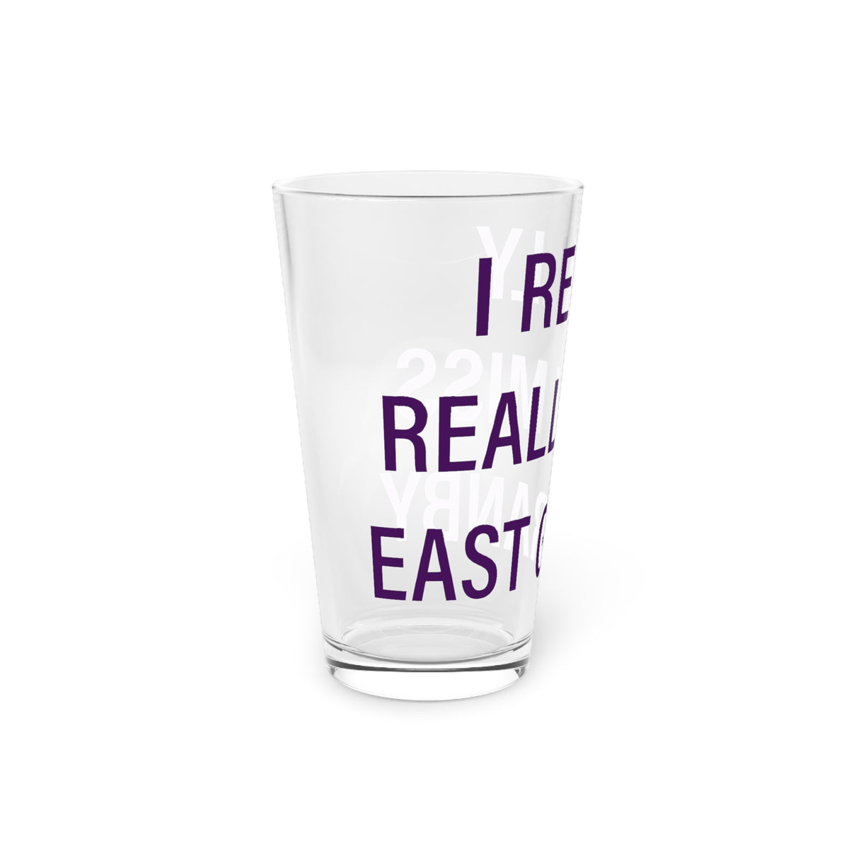 I Really Really Miss East Granby  Pint Glass, 16oz