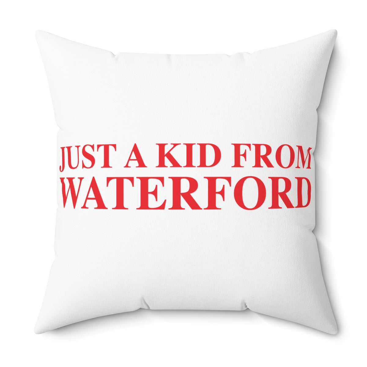Just a kid from Waterford Spun Polyester Square Pillow