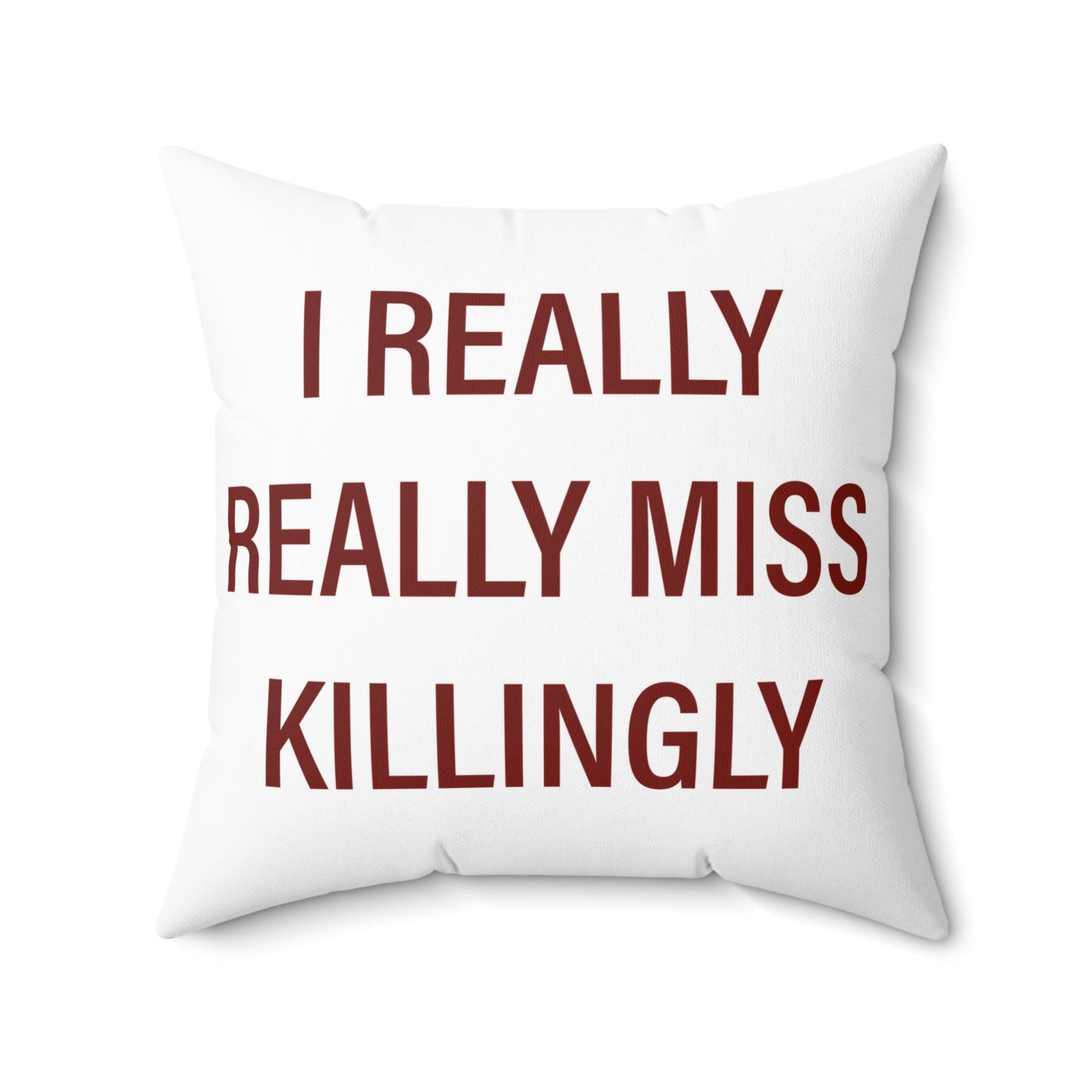 I Really Really Miss Killingly Spun Polyester Square Pillow