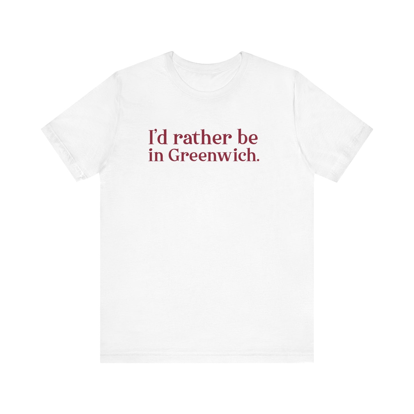 I’d rather be in Greenwich Unisex Jersey Short Sleeve T-Shirt