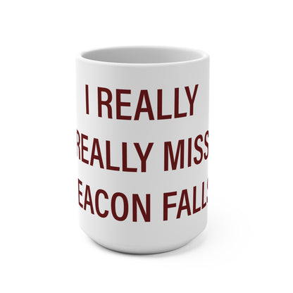 I Really Really Miss Beacon Falls Mug 15oz