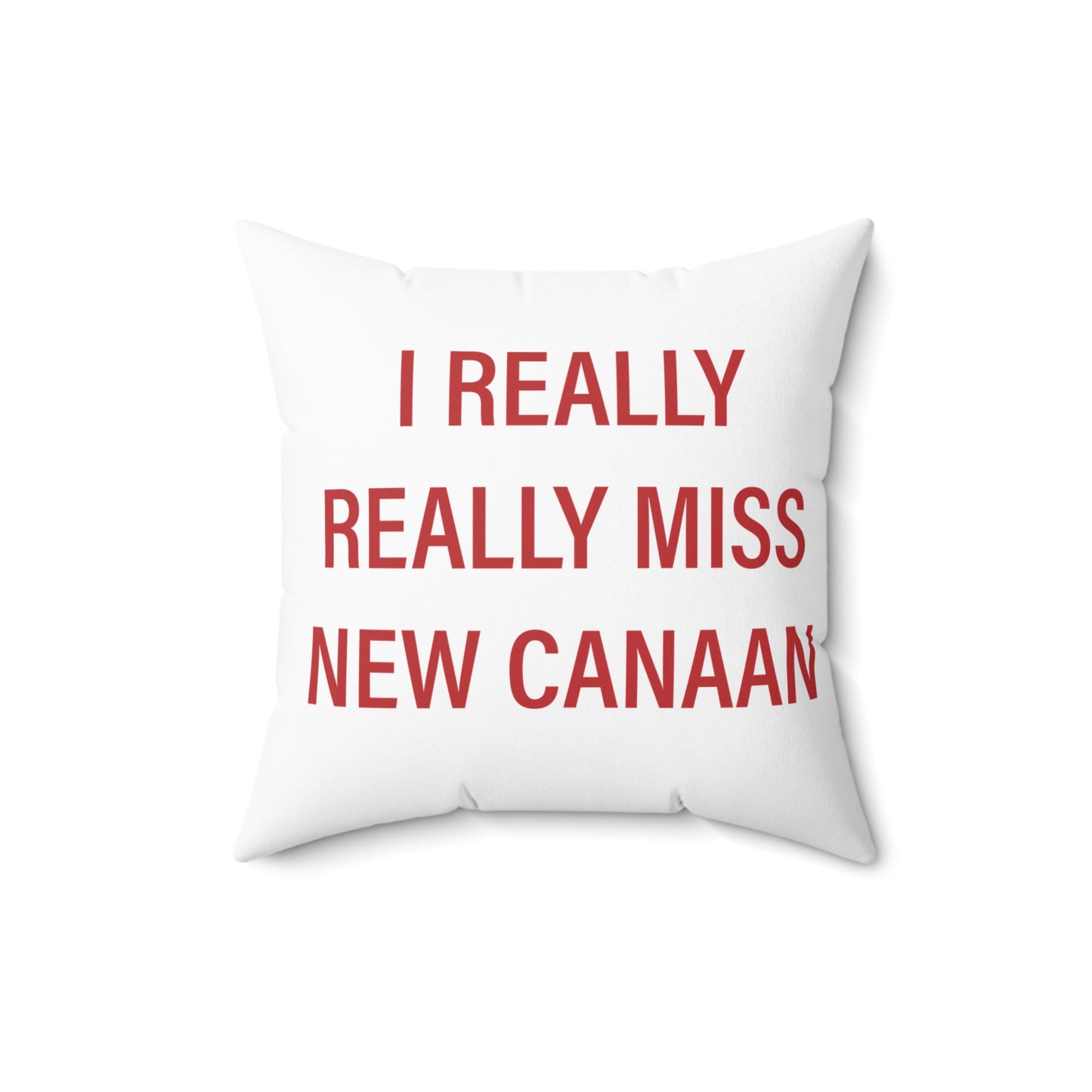 I Really Really Miss New Canaan Spun Polyester Square Pillow