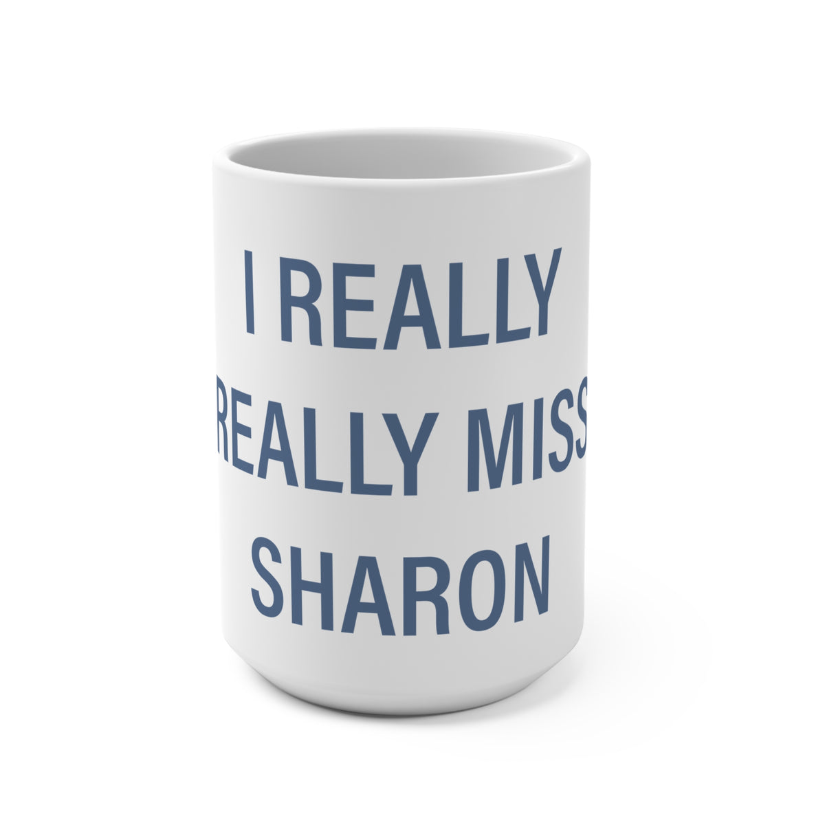 I Really Really Miss Sharon Mug 15oz