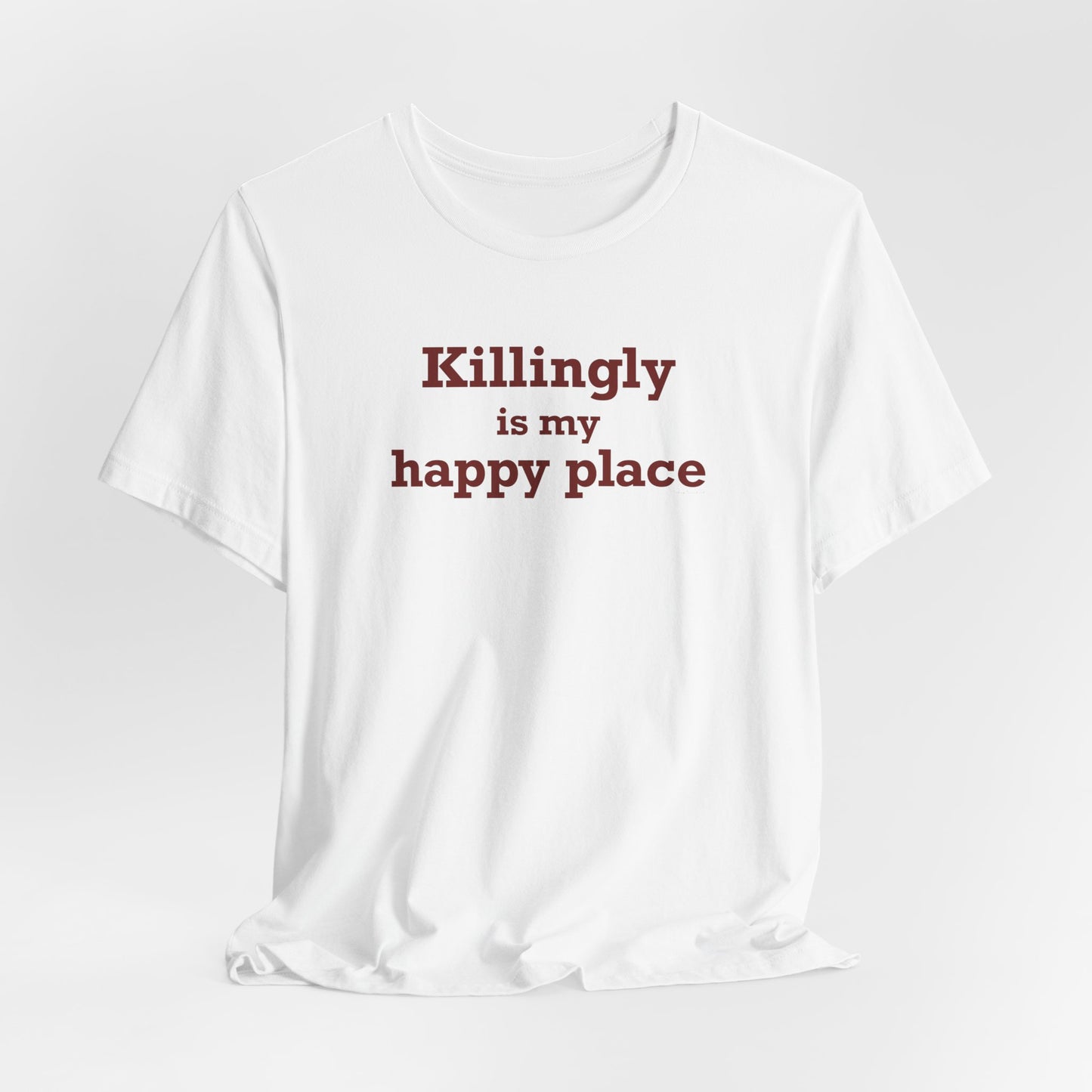Killingly is My Happy Place Unisex Jersey Short Sleeve T-Shirt