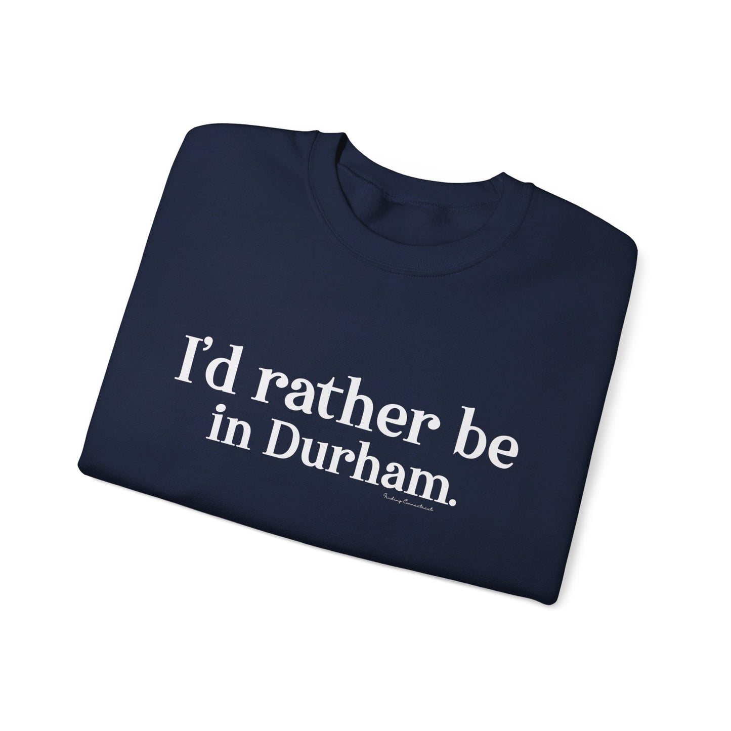 I'd rather be in Durham. Unisex Heavy Blend™ Crewneck Sweatshirt