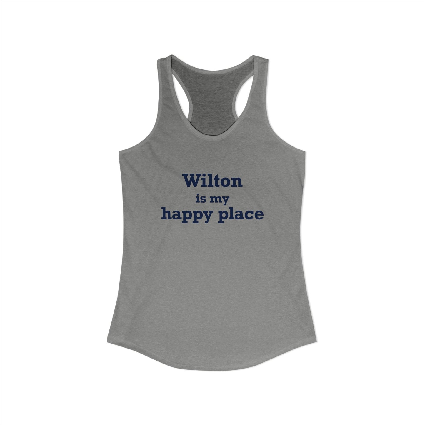 Wilton is my Happy Place Women's Ideal Racerback Tank Top