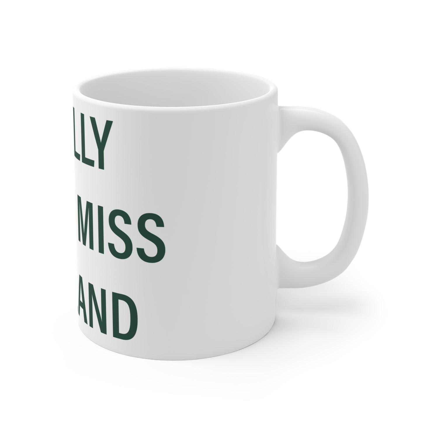 I Really Really Miss Scotland Mug 11oz