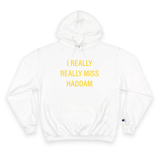 I Really Really Miss Haddam Champion Hoodie