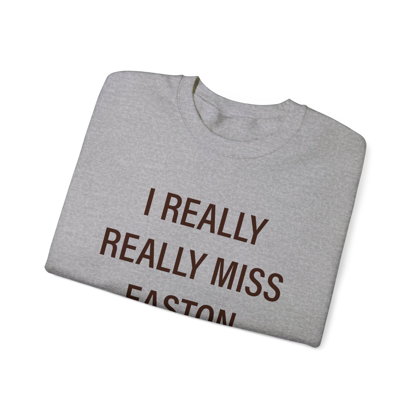 I Really Really Miss Easton Unisex Heavy Blend™ Crewneck Sweatshirt