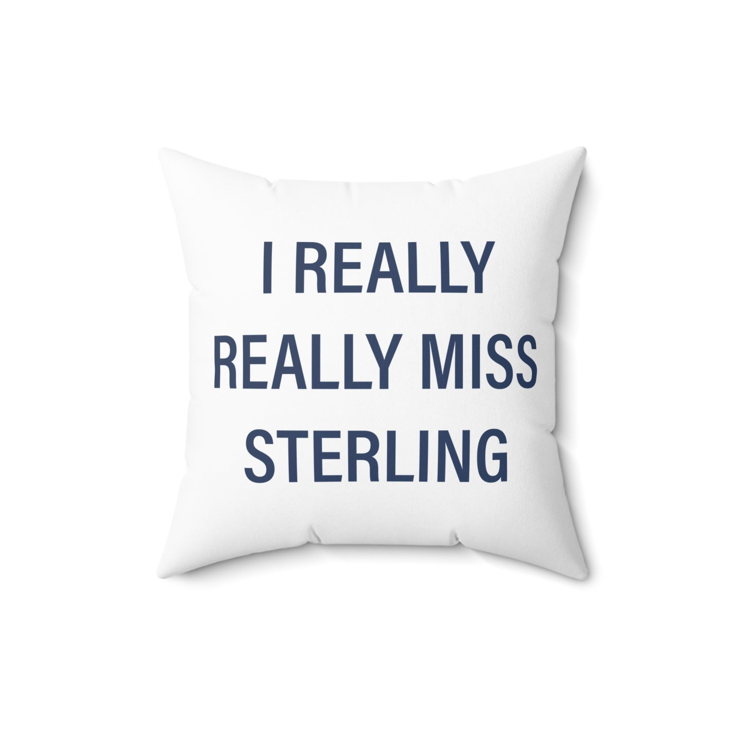 I Really Really Miss Sterling Spun Polyester Square Pillow