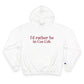 I’d rather be in Cos Cob Champion Hoodie