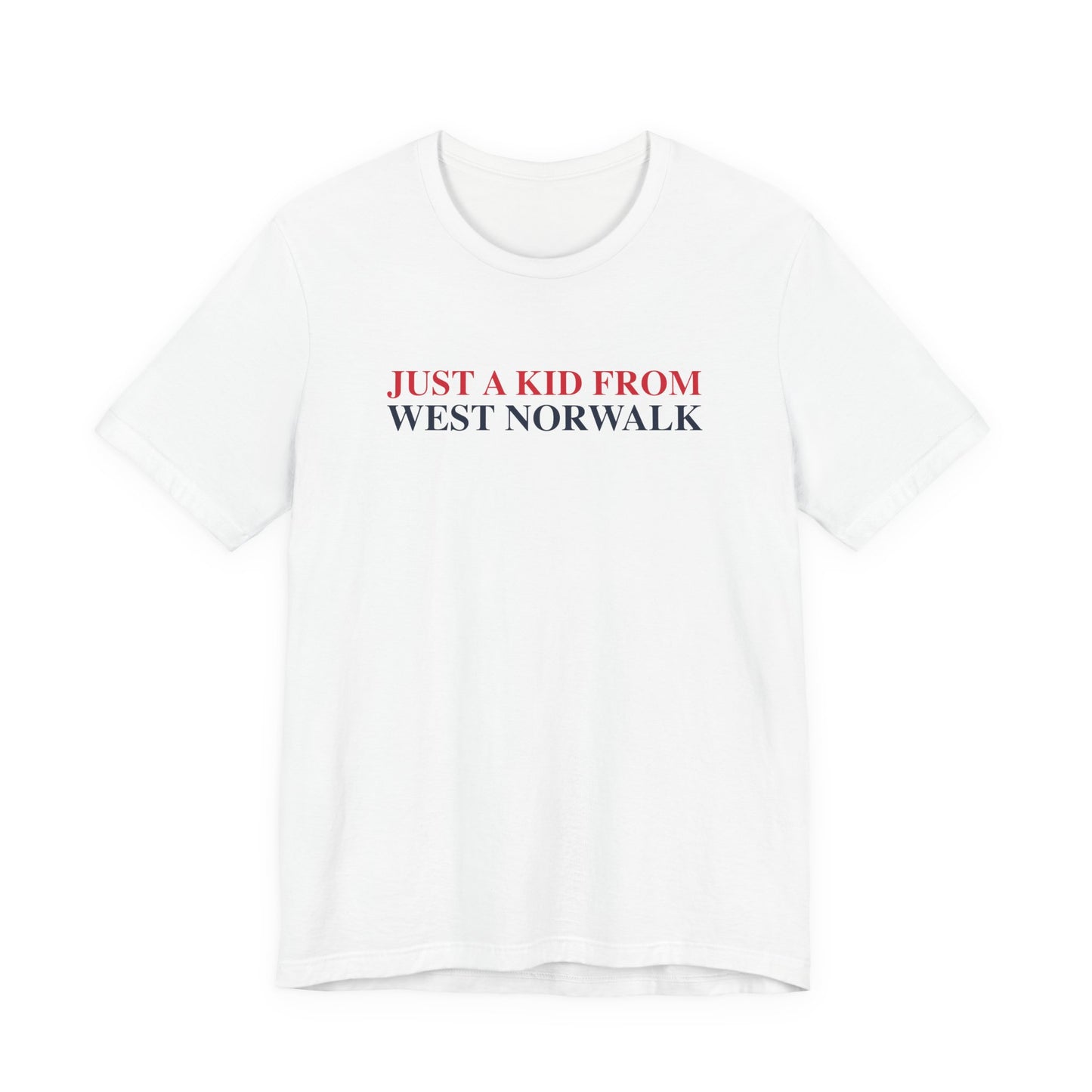Just a kid from West Norwalk Unisex Jersey Short Sleeve T-Shirt