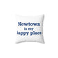 Newtown Is My Happy Place Spun Polyester Square Pillow