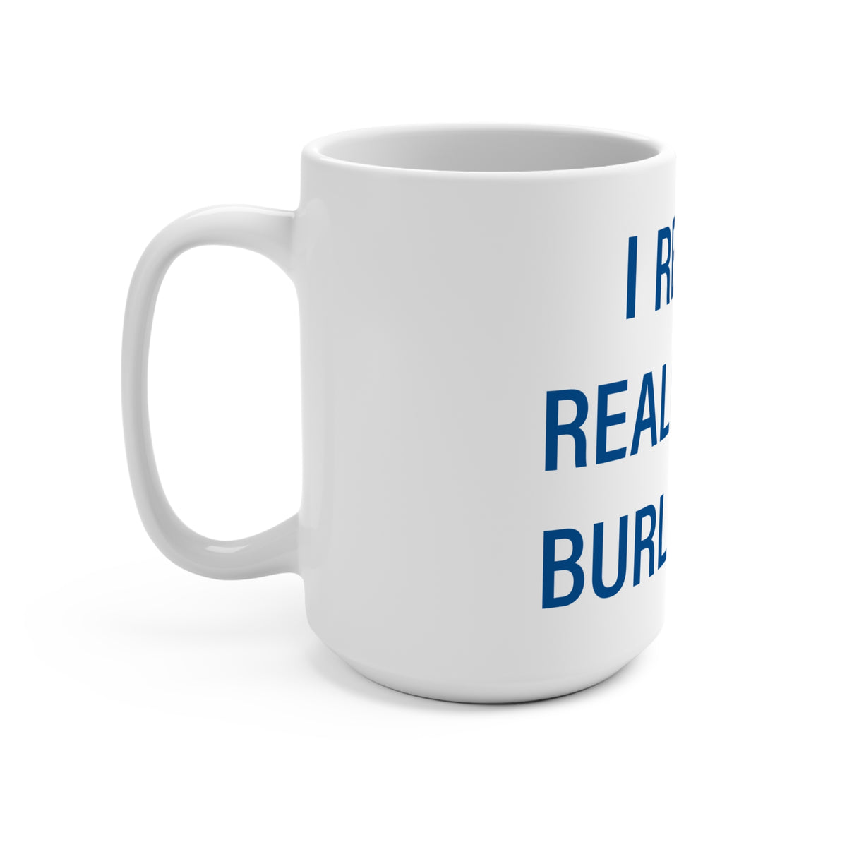 I Really Really Miss Burlington Mug 15oz