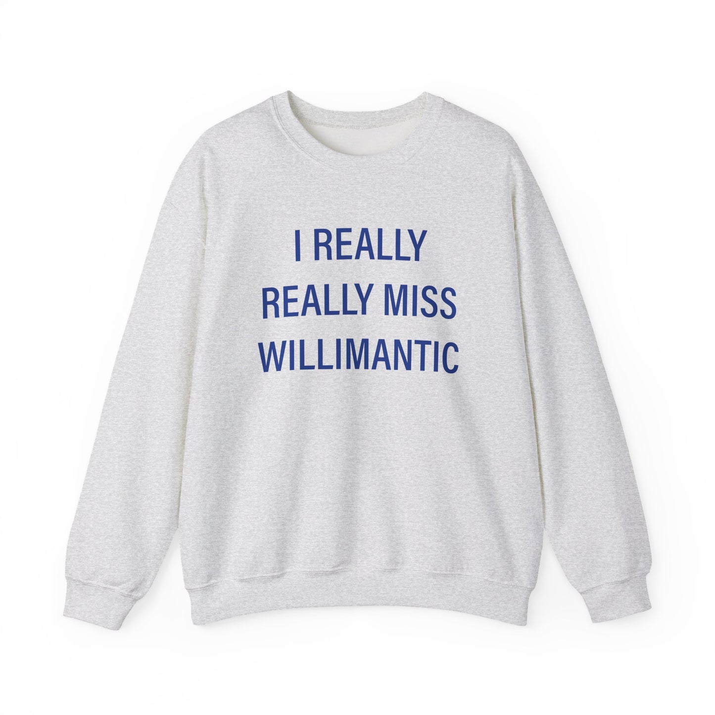 I Really Really Miss Willimantic Unisex Heavy Blend™ Crewneck Sweatshirt