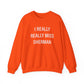 I Really Really Miss Sherman Unisex Heavy Blend™ Crewneck Sweatshirt