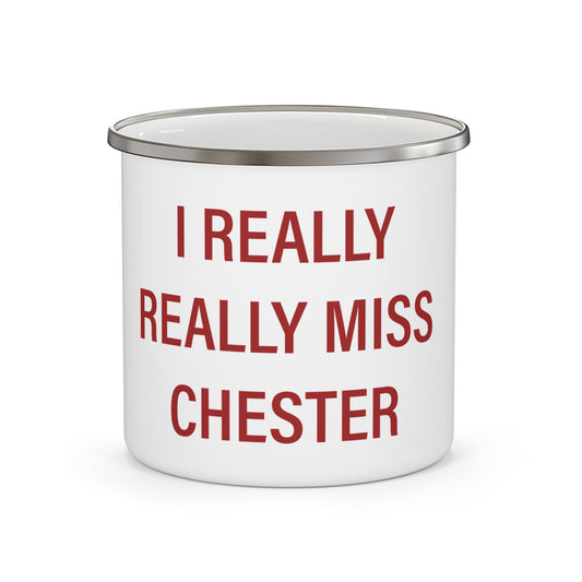 I Really Really Miss Chester Enamel Camping Mug