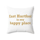 East Hartford is My Happy Place Polyester Square Pillow