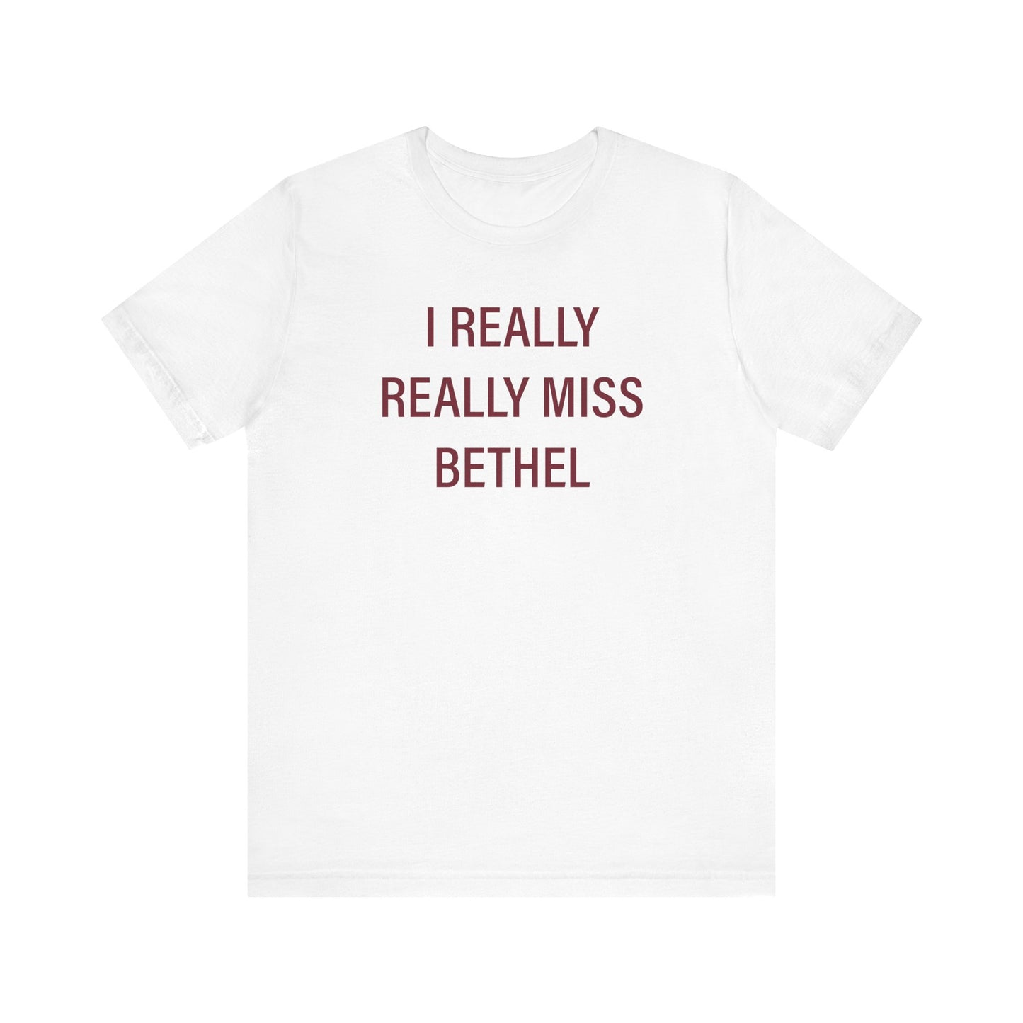 I Really Really Miss Bethel Unisex Jersey Short Sleeve T-Shirt