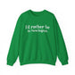 I'd rather be in Newington Unisex Heavy Blend™ Crewneck Sweatshirt
