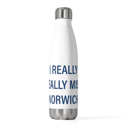 I Really Really Miss Norwich 20oz Insulated Bottle