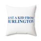 Just a kid from Burlington Spun Polyester Square Pillow