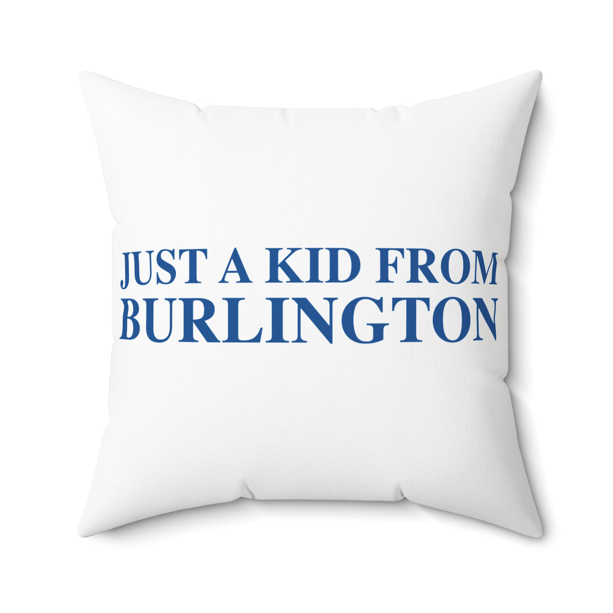 Just a kid from Burlington Spun Polyester Square Pillow
