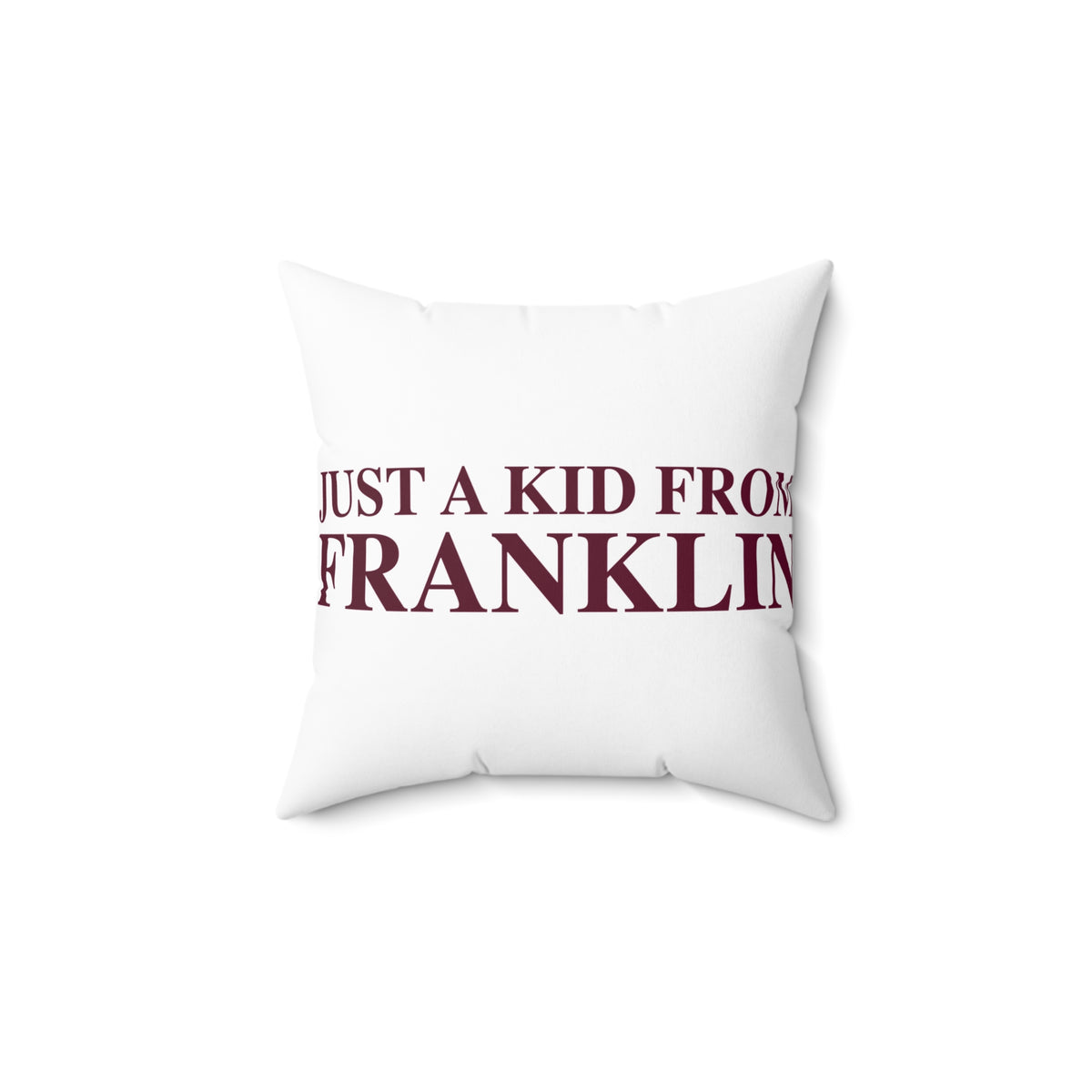 Just a kid from Franklin Spun Polyester Square Pillow