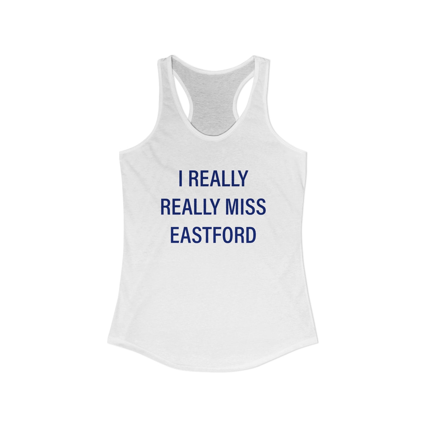 I Really Really Miss Eastford Women's Ideal Racerback Tank Top