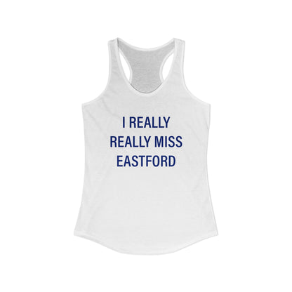 I Really Really Miss Eastford Women's Ideal Racerback Tank Top