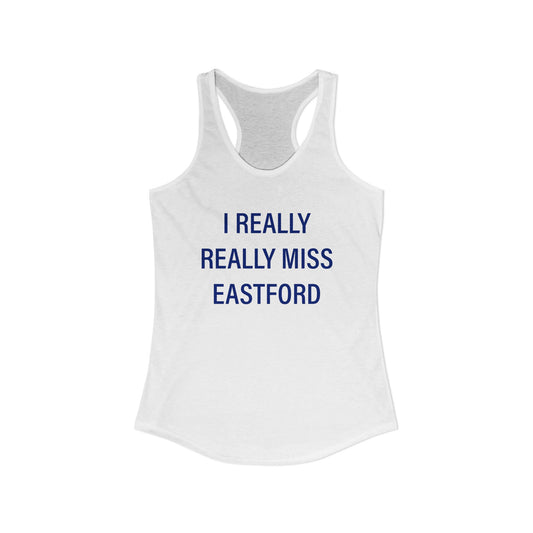 I Really Really Miss Eastford Women's Ideal Racerback Tank Top
