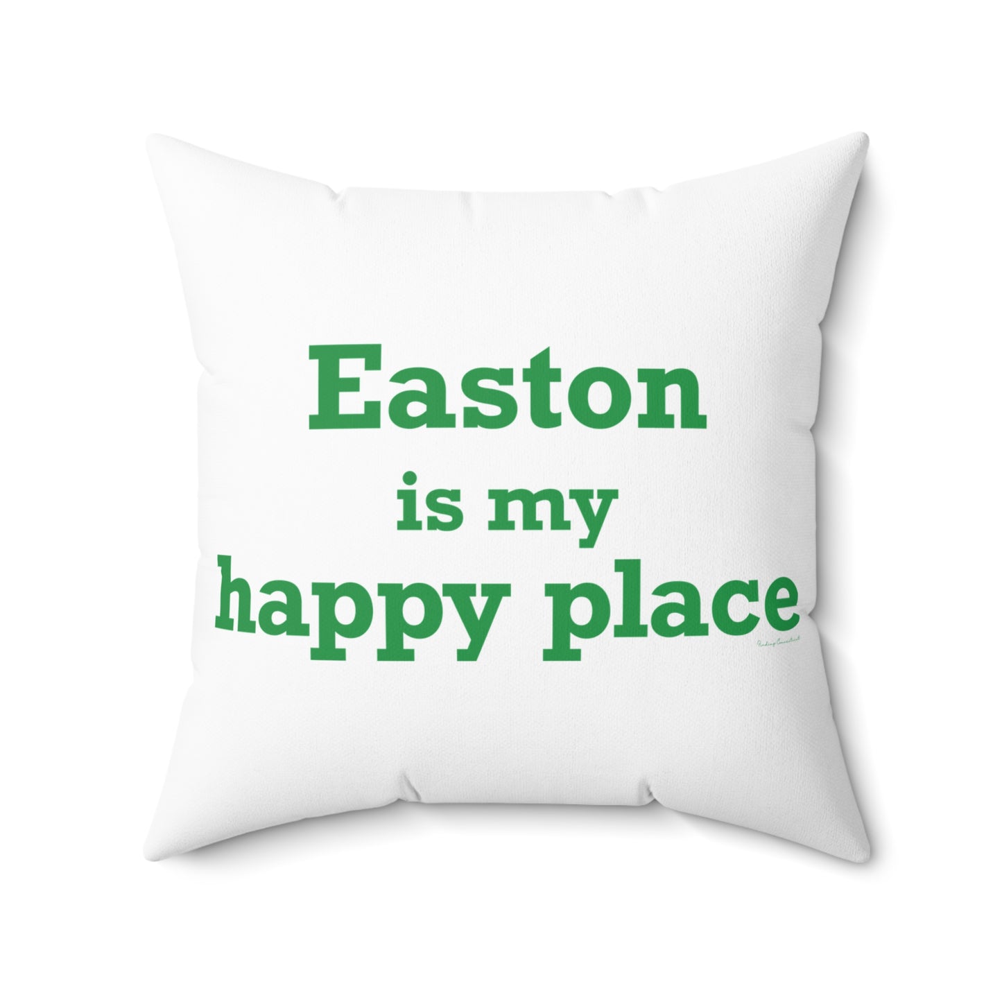 Easton Is My Happy Place Spun Polyester Square Pillow