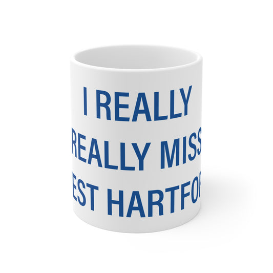 I Really Really Miss West Hartford Mug 11oz