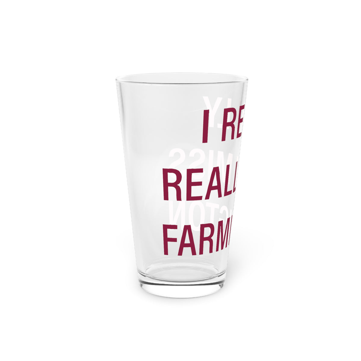 I Really Really Miss Farmington Pint Glass, 16oz