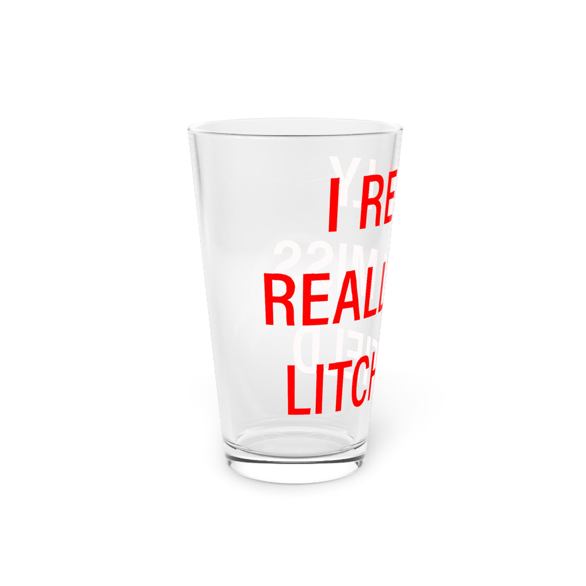 I Really Really Miss Litchfield Pint Glass, 16oz