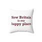 New Britain is My Happy Place Polyester Square Pillow