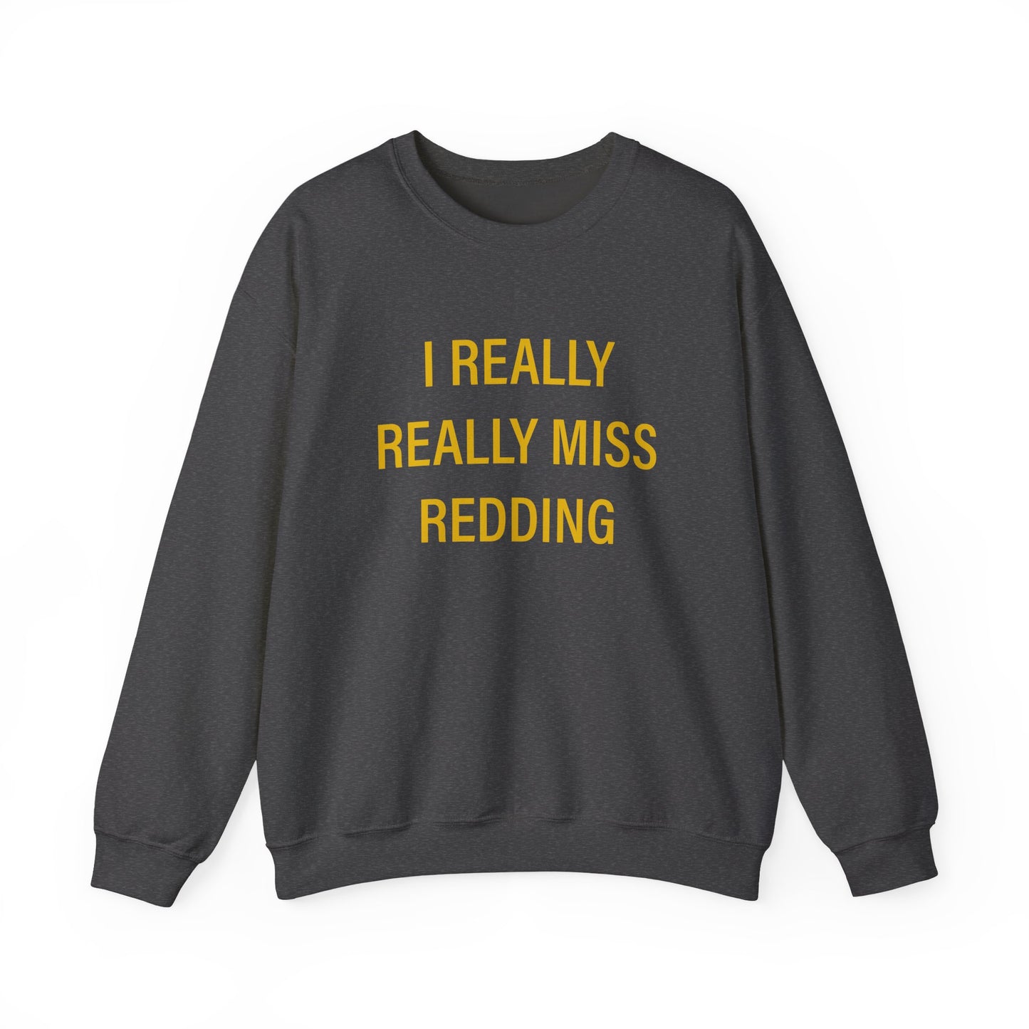 I Really Really Miss Redding Unisex Heavy Blend™ Crewneck Sweatshirt