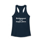 Bridgeport Is My Happy Place Women's Ideal Racerback Tank Top