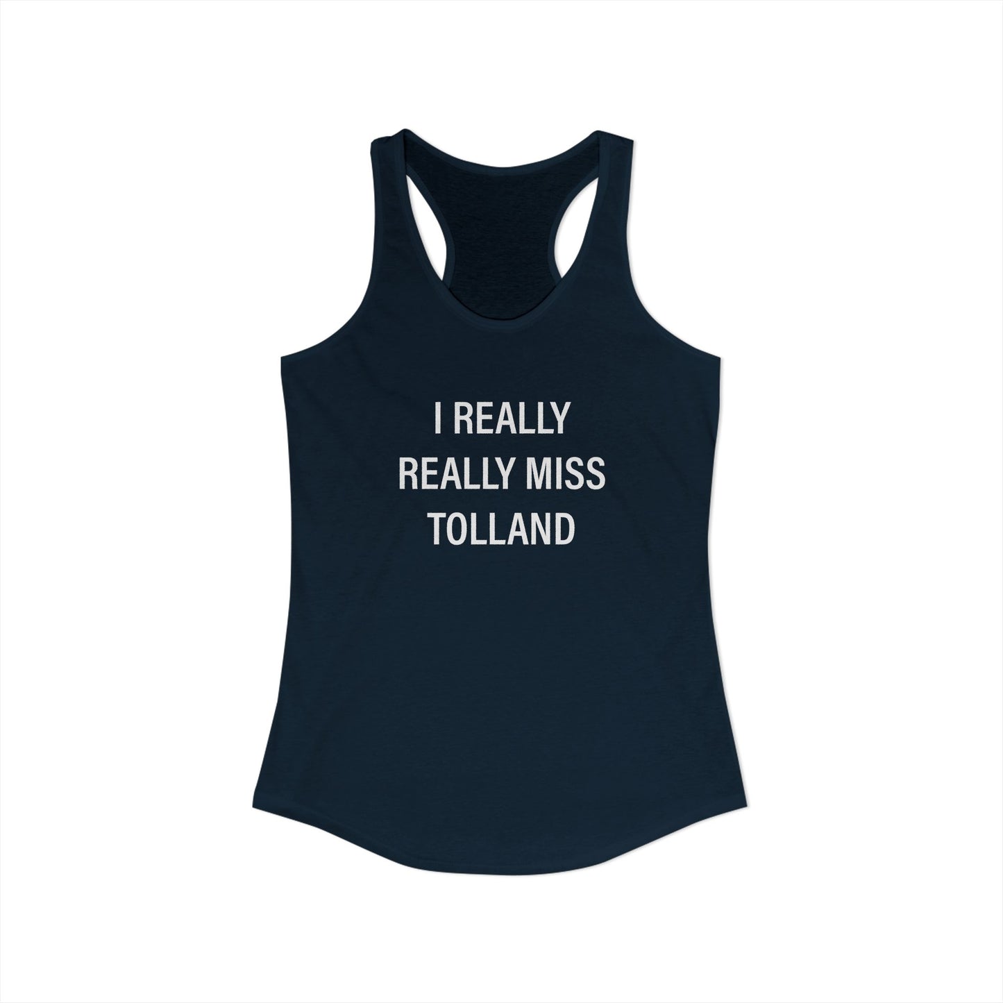 I Really Really Miss Tolland Women's Ideal Racerback Tank Top