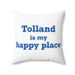 Tolland is My Happy Place Spun Polyester Square Pillow