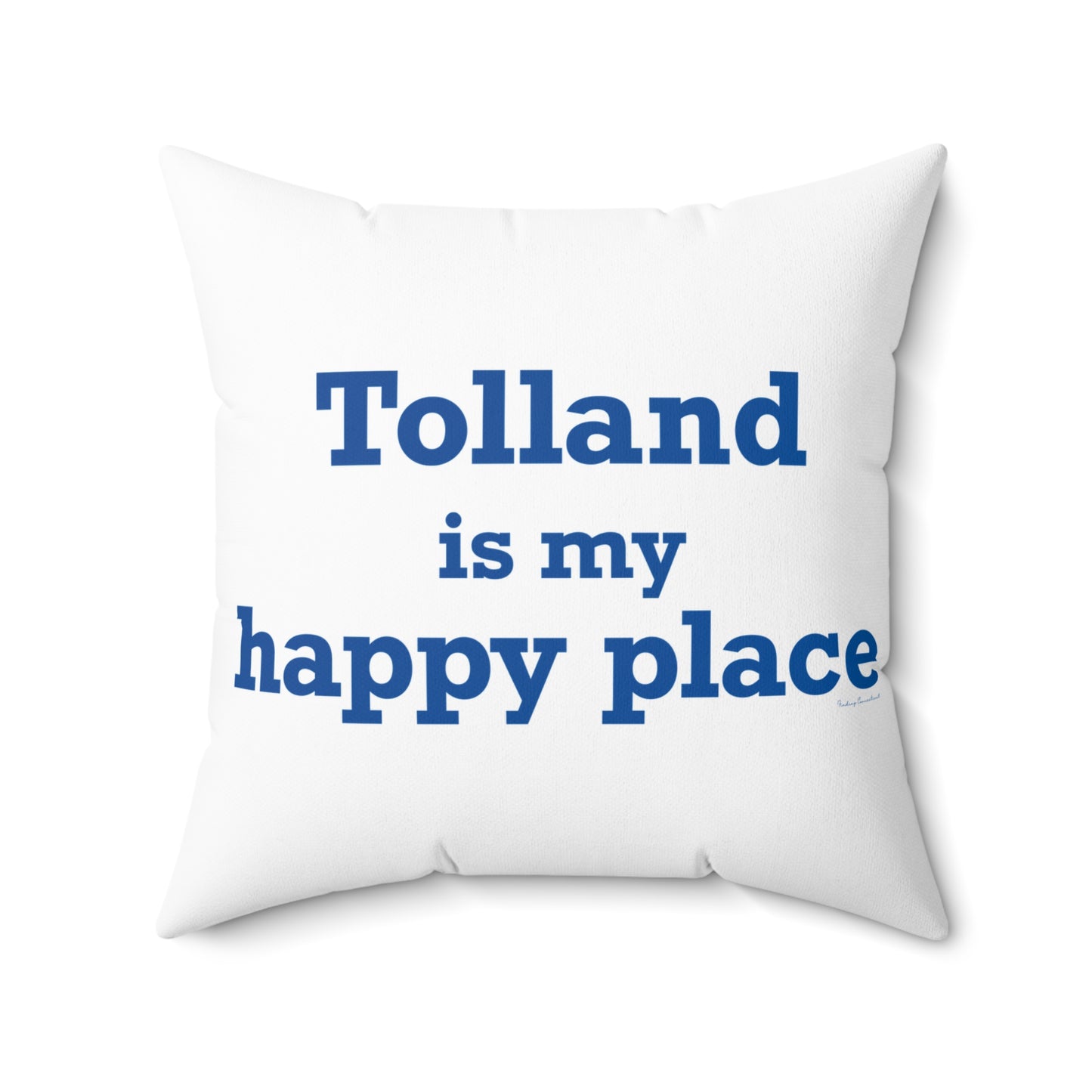 Tolland is My Happy Place Spun Polyester Square Pillow