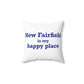 New Fairfield Is My Happy Place Spun Polyester Square Pillow
