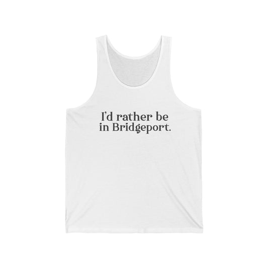 I’d rather be in Bridgeport Unisex Jersey Tank Top