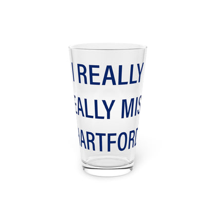 I Really Really Miss Hartford Pint Glass, 16oz