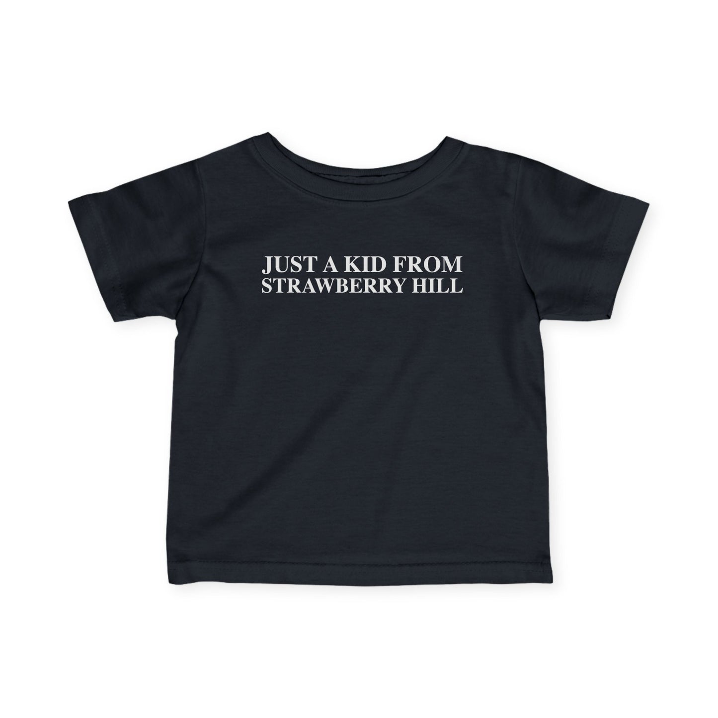 Just a kid from Strawberry Hill Infant Fine Jersey T-Shirt