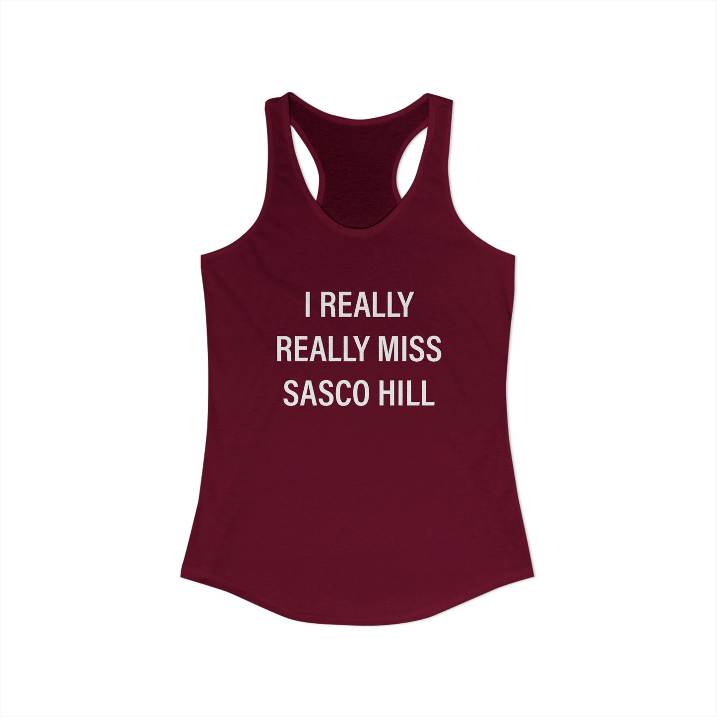 I Really Really Miss Sasco Hill Women's Ideal Racerback Tank Top
