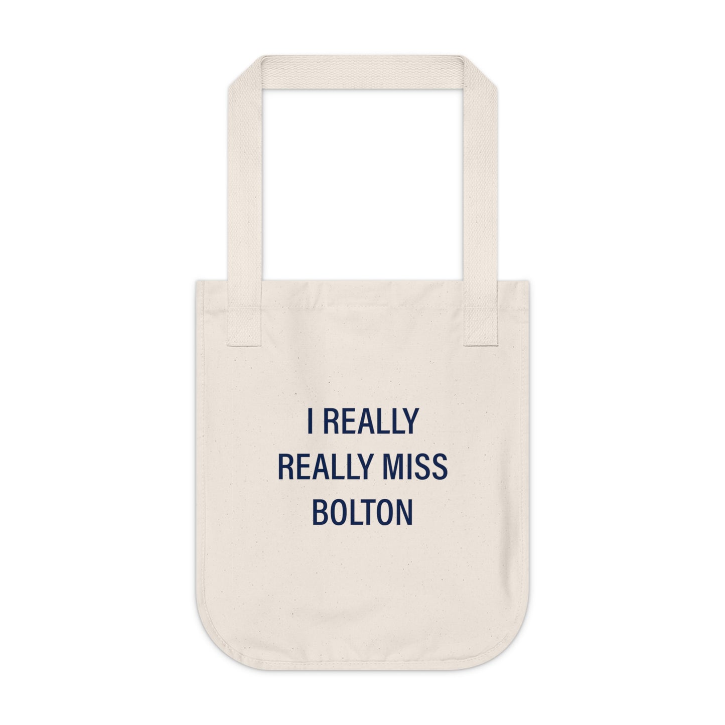 I Really Really Miss Bolton Organic Canvas Tote Bag
