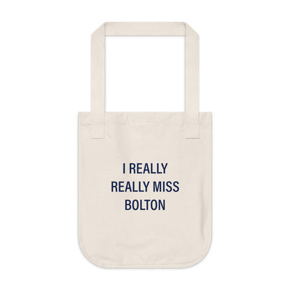 I Really Really Miss Bolton Organic Canvas Tote Bag